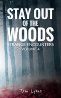 Stay Out of the Woods: Strange Encounters, Volume 4