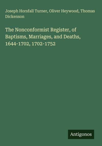 The Nonconformist Register, of Baptisms, Marriages, and Deaths, 1644-1702, 1702-1752