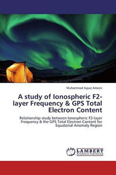 A study of Ionospheric F2-layer Frequency & GPS Total Electron Content