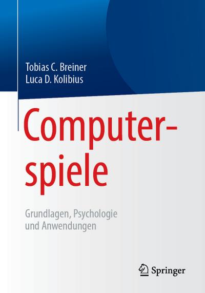 Computerspiele: Grundlagen, Psychologie und Anwendungen