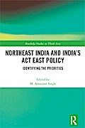 Northeast India and India’s Act East Policy