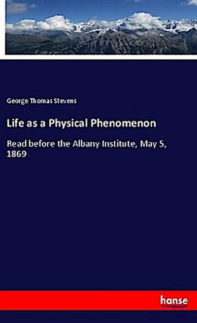 Life as a Physical Phenomenon