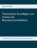 Theoretische Grundlagen und Ansätze der Betriebswi