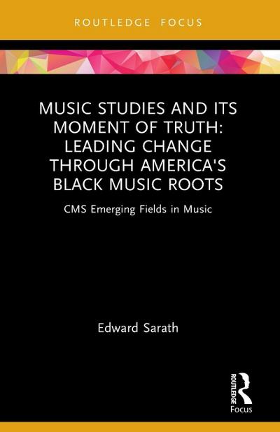 Music Studies and Its Moment of Truth: Leading Change Through America’s Black Music Roots
