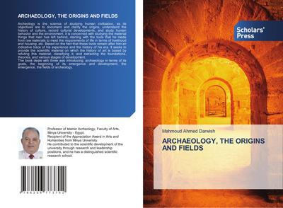 ARCHAEOLOGY, THE ORIGINS AND FIELDS