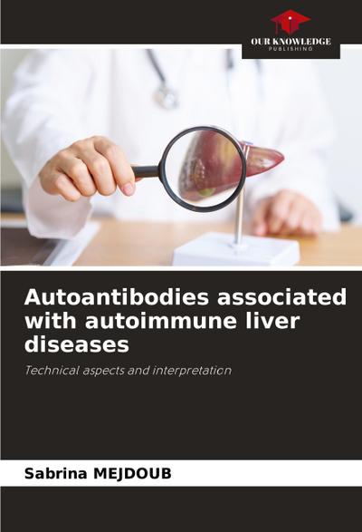 Autoantibodies associated with autoimmune liver diseases