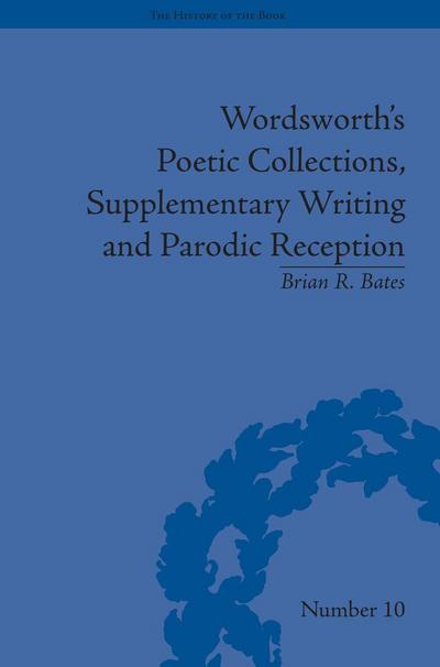 Wordsworth’s Poetic Collections, Supplementary Writing and Parodic Reception