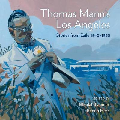Thomas Mann’s Los Angeles