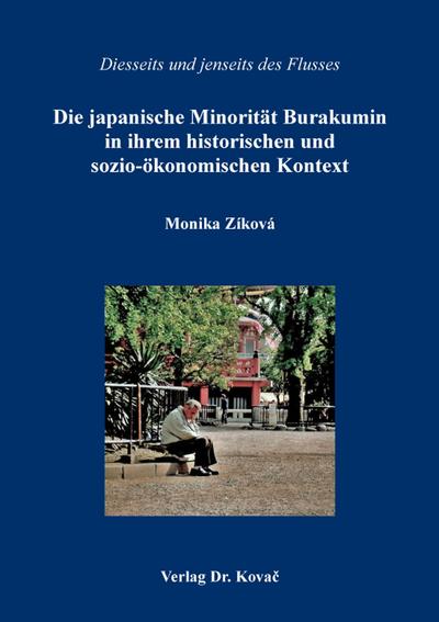 Die japanische Minorität Burakumin in ihrem historischen und sozio-ökonomischen Kontext: Diesseits und jenseits des Flusses (HERODOT: Wissenschaftliche Schriften zur Ethnologie und Anthropologie)