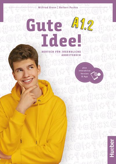 Gute Idee! A1.2: Deutsch für Jugendliche.Deutsch als Fremdsprache / Arbeitsbuch plus interaktive Version
