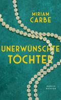 Unerwünschte Töchter von Miriam Carbe