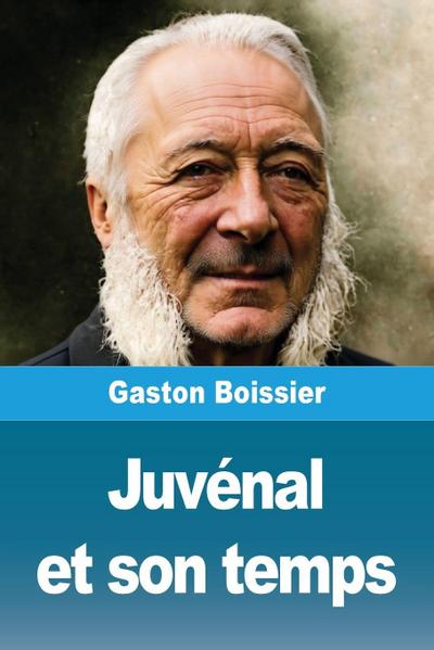 Juvénal et son temps