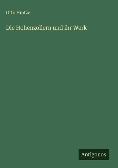 Die Hohenzollern und ihr Werk