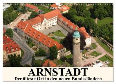 ARNSTADT - Die älteste Stadt in den neuen Bundesländern (Wandkalender 2026 DIN A3 quer), CALVENDO Monatskalender