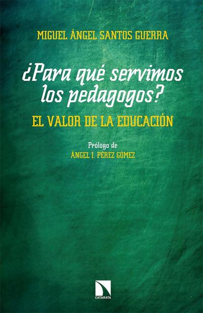 ¿Para qué servimos los pedagogos? : el valor de la educación