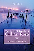 The Social Philosophy of Gillian Rose