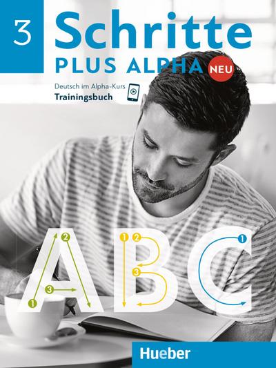 Schritte plus Alpha Neu 3: Deutsch im Alpha-Kurs.Deutsch als Zweitsprache / Trainingsbuch