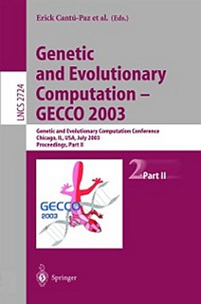 Genetic and Evolutionary Computation - GECCO 2003