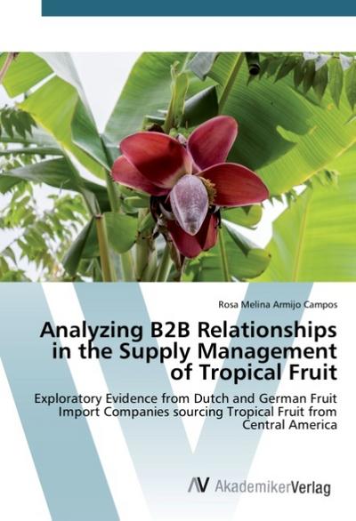 Analyzing B2B Relationships in the Supply Management of Tropical Fruit