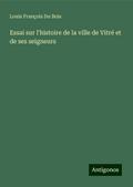 Essai sur l’histoire de la ville de Vitré et de ses seigneurs