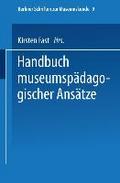 Handbuch der museumspädagogischen Ansätze (Berliner Schriften zur Museumskunde, 9, Band 9)