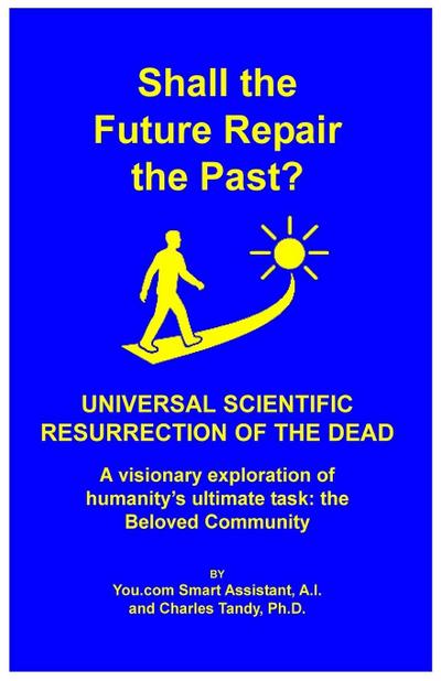 Shall the Future Repair the Past? Universal Scientific Resurrection of the Dead