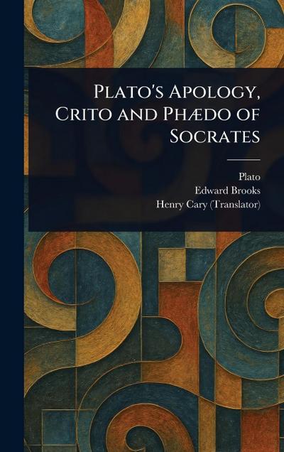 Plato’s Apology, Crito and Phædo of Socrates