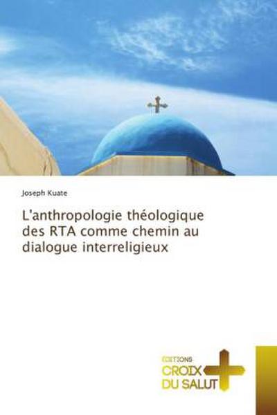 L’anthropologie théologique des RTA comme chemin au dialogue interreligieux