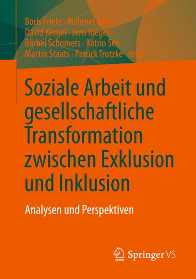 Soziale Arbeit und gesellschaftliche Transformation zwischen Exklusion und Inklusion