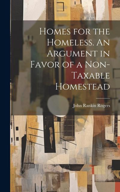 Homes for the Homeless. An Argument in Favor of a Non-taxable Homestead