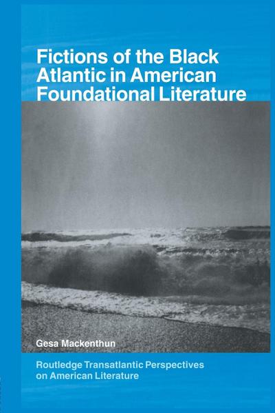 Fictions of the Black Atlantic in American Foundational Literature