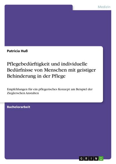 Pflegebedürftigkeit und individuelle Bedürfnisse von Menschen mit geistiger Behinderung in der Pflege