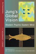 Jung’s Global Vision: Western Psyche Eastern Mind, With References to Sri Aurobindo, Integral Yoga, The Mother