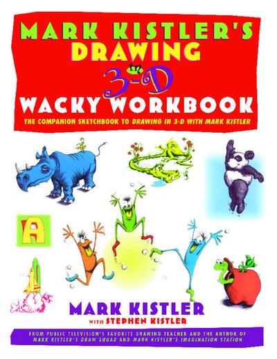 Mark Kistler’s Drawing in 3-D Wack Workbook