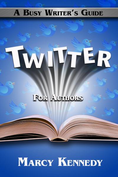 Twitter for Authors: A Busy Writer’s Guide