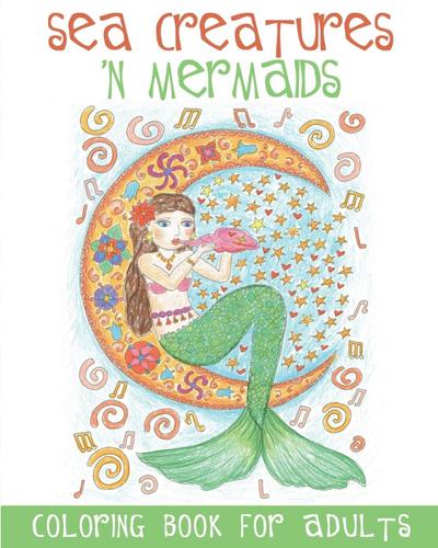 Sea Creatures ’n Mermaids Coloring Book for Adults