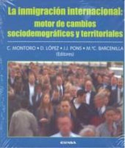 La inmigración internacional : motor de cambios sociodemográficos y territoriales