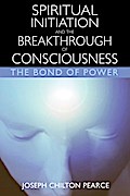 Spiritual Initiation and the Breakthrough of Consciousness