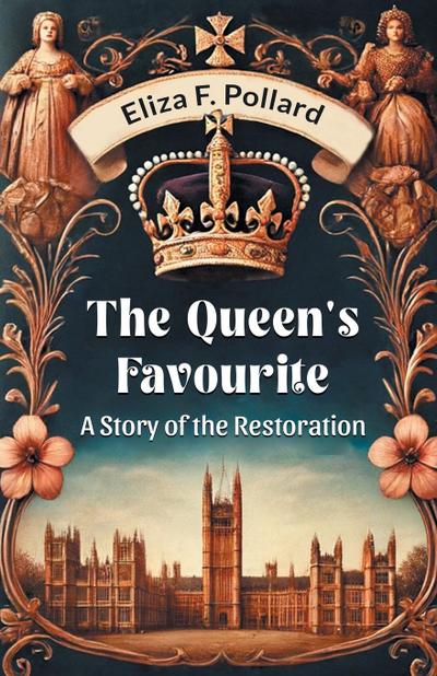 The Queen’s Favourite A Story Of The Restoration