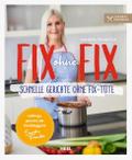 Fix ohne Fix - Schnelle Gerichte ohne Fix-Tüte