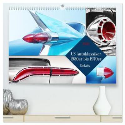 US Autoklassiker 1950er bis 1970er Details (hochwertiger Premium Wandkalender 2026 DIN A2 quer), Kunstdruck in Hochglanz