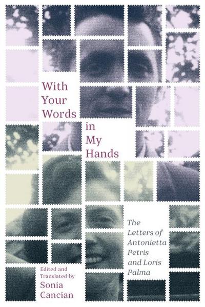 With Your Words in My Hands: The Letters of Antonietta Petris and Loris Palma Volume 51