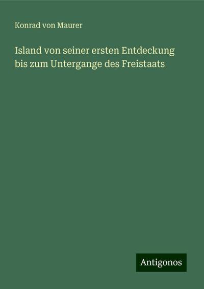 Maurer, K: Island von seiner ersten Entdeckung bis zum Unter