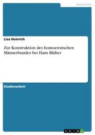 Zur Konstruktion des homoerotischen Männerbundes bei Hans Blüher