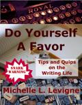Do Yourself a Favor: Tips and Quips on the Writing Life