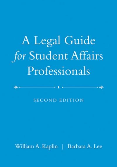 A Legal Guide for Student Affairs Professionals, 2nd Edition (Updated and Adapted from The Law of Higher Education, 4th Edition)