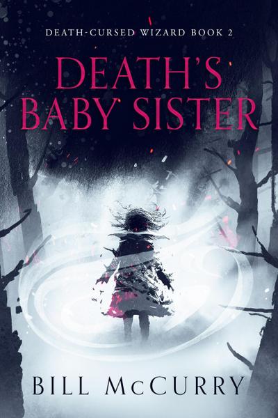 Death’s Baby Sister (The Death Cursed Wizard, #2)