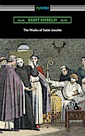 The Works of Saint Anselm (Translated by Sidney Norton Deane)