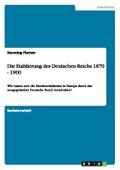 Die Etablierung des Deutschen Reichs 1870 - 1900