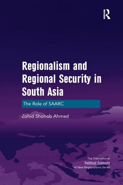 Regionalism and Regional Security in South Asia